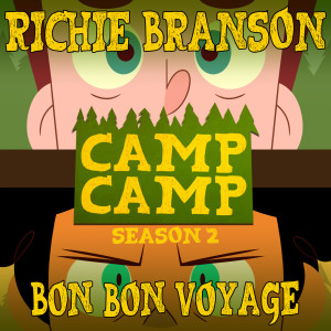 Dengarkan Bon Bon Voyage (From "Camp Camp" Season 2) lagu dari Richie Branson dengan lirik