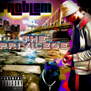 Album The Privilege (Explicit) from Problem