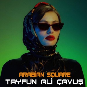 Tayfun Ali Çavuş的专辑Arabian Square (Remix)