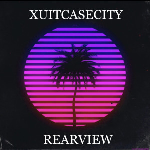 收聽Xuitcasecity的Rearview歌詞歌曲