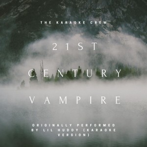 21st Century Vampire (Originally Performed by LilHuddy (Karaoke Version))