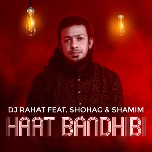 收聽DJ Rahat的Haat Bandhibi歌詞歌曲