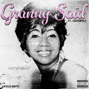 Lucille Ghatti的專輯Granny Said (Explicit)