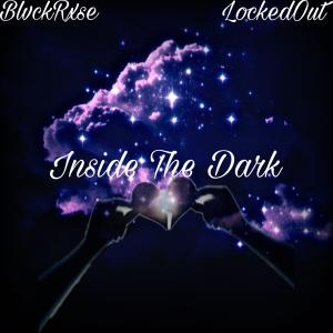ดาวน์โหลดและฟังเพลง Inside The Dark (feat. Locked Out & Lil Tema) พร้อมเนื้อเพลงจาก BlvckRxse