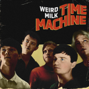 Dengarkan Time Machine lagu dari Weird Milk dengan lirik