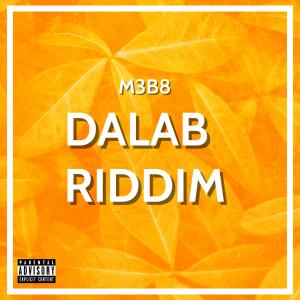 Listen to Dalab Riddim (Explicit) song with lyrics from M3B8
