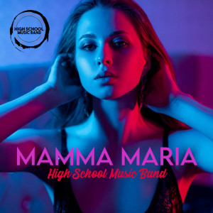 อัลบัม Mamma Maria ศิลปิน High School Music Band