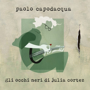 Paolo Capodacqua的专辑Gli occhi neri di Julia Cortez (Ispirata alla maestrina di La Higuera che condivise le ultime ore di vita di Ernesto Guevara)