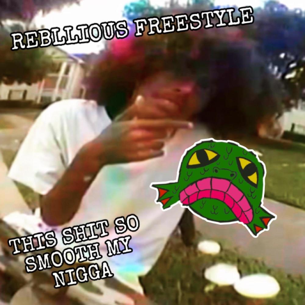 REBELLIOUS FREESTYLE (Explicit)