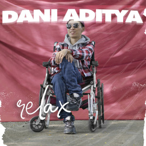 Dengarkan Relax lagu dari Dani Aditya dengan lirik