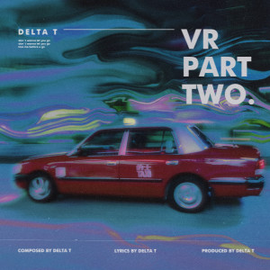 Listen to VR (PART TWO) instrumental (instrumental) (伴奏) song with lyrics from Delta T 蛋挞头