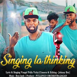 Listen to Singing La Thinking song with lyrics from Vangal Pulla Vicky