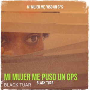 Listen to Mi Mujer Me Puso Un Gps song with lyrics from Black Tuar
