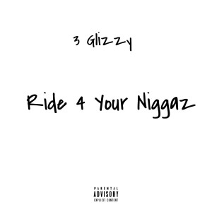 อัลบัม Ride 4 Your Niggas (Explicit) ศิลปิน 3 Glizzy