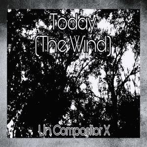 Album Today (The Wind) from Un Compositor X