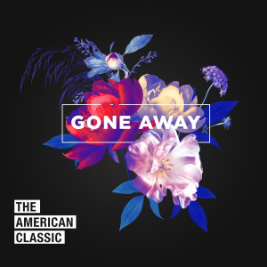 Album Gone Away (Explicit) oleh The American Classic