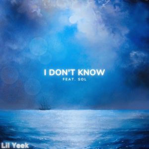 Album I don't know (feat. Sol) from Lil Yeek