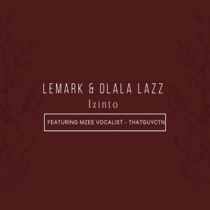ดาวน์โหลดและฟังเพลง Izinto พร้อมเนื้อเพลงจาก Lemark