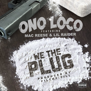 Ono Loco的專輯We The Plug (feat. Mac Reese & Lil Raider)