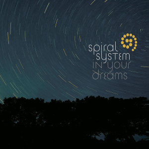 收聽Spiral System的In Your Dreams歌詞歌曲