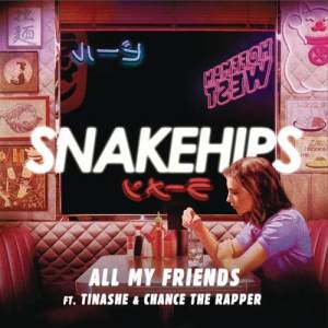 收聽Snakehips的All My Friends (Explicit)歌詞歌曲