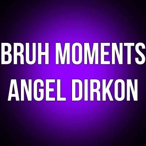 ดาวน์โหลดและฟังเพลง bruh moments พร้อมเนื้อเพลงจาก angel dirkon