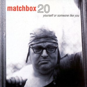 Yourself or Someone Like You dari Matchbox Twenty