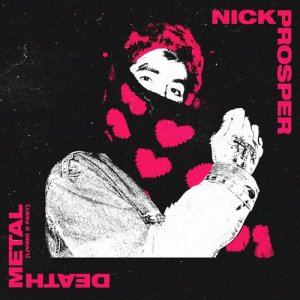 ดาวน์โหลดและฟังเพลง Death Metal (Explicit) พร้อมเนื้อเพลงจาก NICK PROSPER