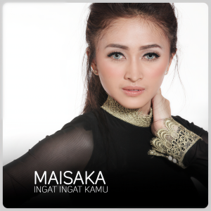 Dengarkan lagu Ingat Ingat Kamu nyanyian Maisaka dengan lirik