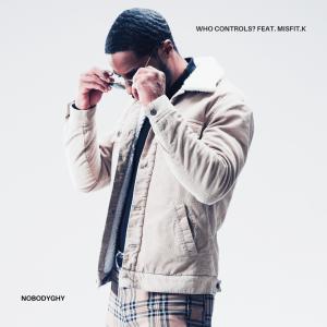 NobodyGHY的專輯Who Controls? (feat. Misfit.k)