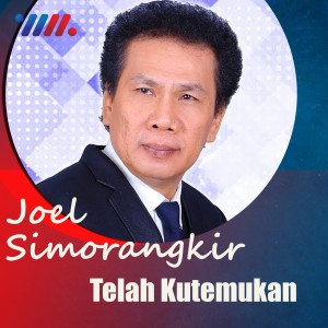 Dengarkan Telah Kutemukan lagu dari Joel Simorangkir dengan lirik