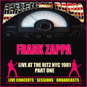 อัลบัม Live At The Ritz NYC, 1981 Part One ศิลปิน Frank Zappa