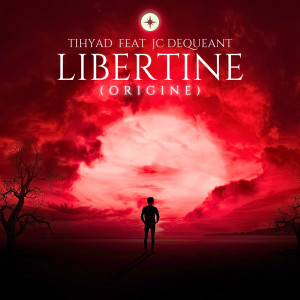 ดาวน์โหลดและฟังเพลง LIBERTINE (origine) พร้อมเนื้อเพลงจาก TIHYAD
