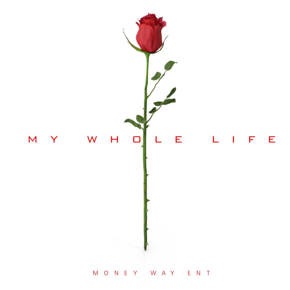 MY WHOLE LIFE (feat. SAGE WRLD CARTER & OG MAZIKO)