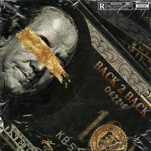 收聽Dezzie的Back 2 Back (Explicit)歌詞歌曲