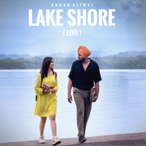 ดาวน์โหลดและฟังเพลง Lake Shore Lofi พร้อมเนื้อเพลงจาก Angad Aliwal