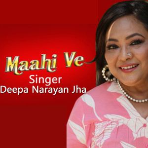 收聽Deepa Narayan Jha的Mahi Ve歌詞歌曲