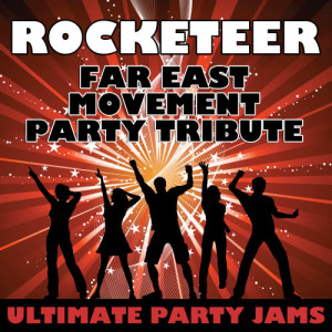 ดาวน์โหลดและฟังเพลง Rocketeer (Far East Movement Party Tribute) พร้อมเนื้อเพลงจาก Ultimate Party Jams