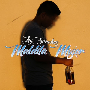 Album Maldita Mujer from Jey Sanchez