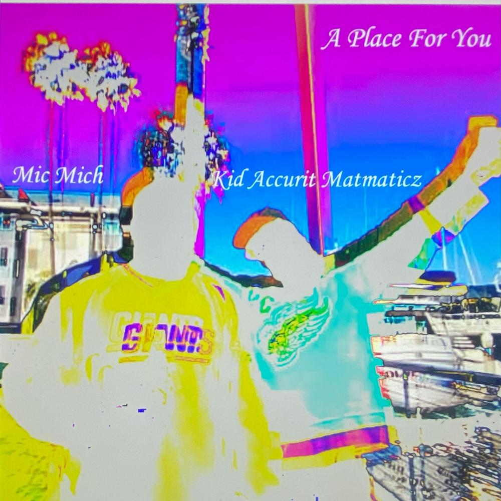 A Place For You (feat. Kid Accurit Mathmaticz)