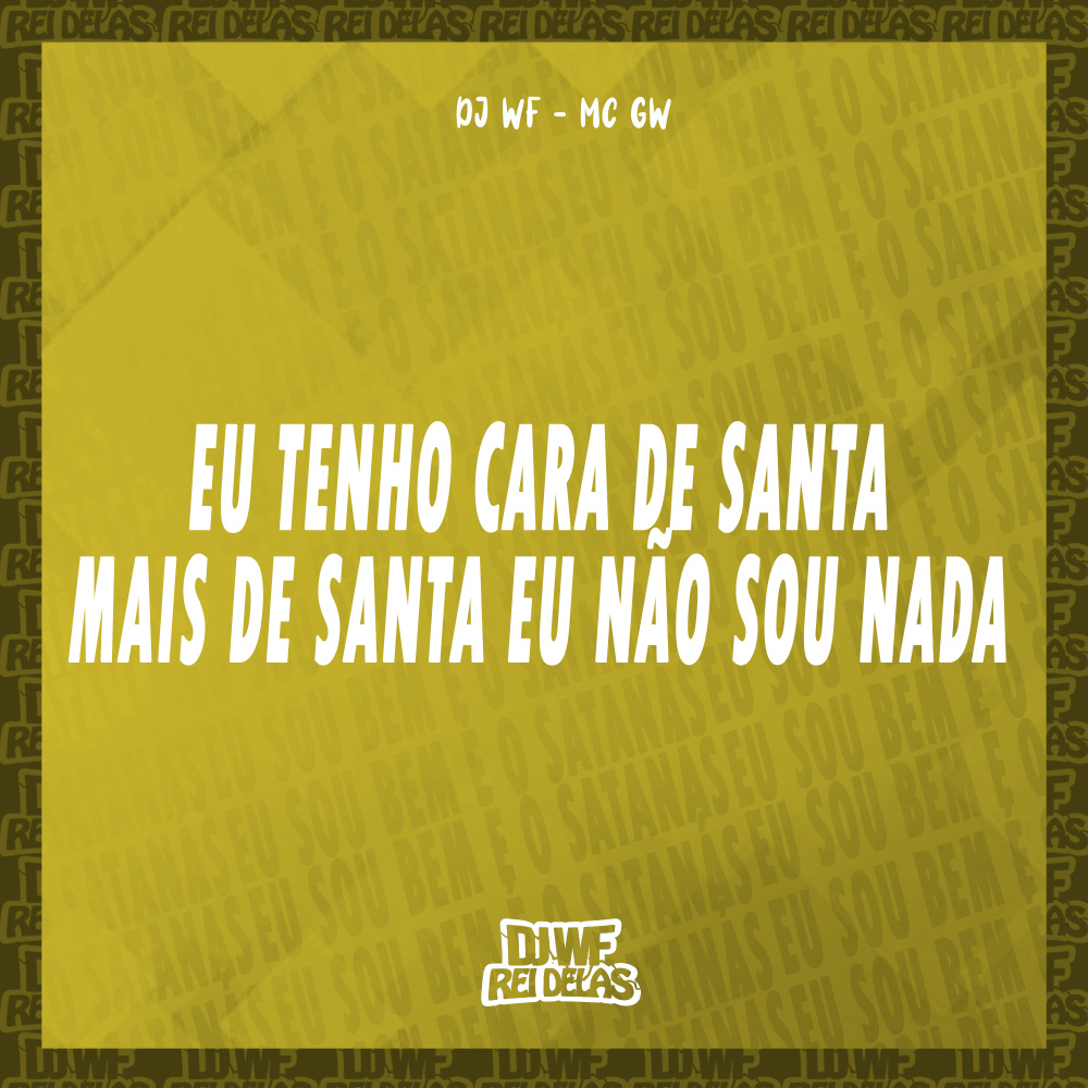 Eu Tenho Cara de Santa, Mais de Santa Eu Não Sou Nada