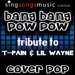 Cover Pop的專輯Bang Bang Pow Pow (Tribute to T-Pain & Lil Wayne) (Explicit)