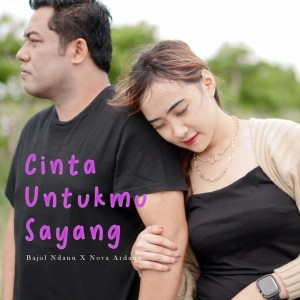 Dengarkan Cinta Untukmu Sayang lagu dari Bajol Ndanu dengan lirik