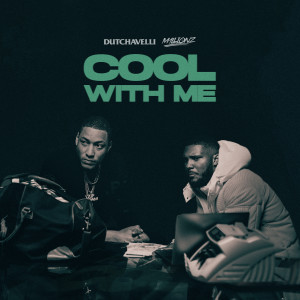 收聽Dutchavelli的Cool With Me (feat. M1llionz) (Explicit)歌詞歌曲
