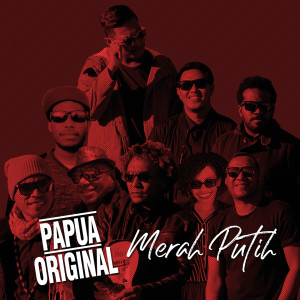 Dengarkan Merah Putih lagu dari Papua Original dengan lirik