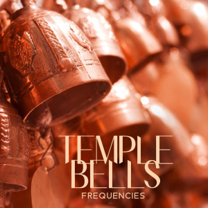 Album Temple Bells Frequencies (Hz Healing Meditation, Spiritual Awakening Ringtones) from Buddhist méditation académie