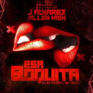 收聽J Alvarez的Esa Boquita (Electronic Version)歌詞歌曲