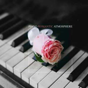 Piano Romantic Atmosphere - Valentine's Day Every Day