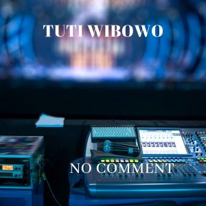 收听Tuti Wibowo的NO COMMENT歌词歌曲
