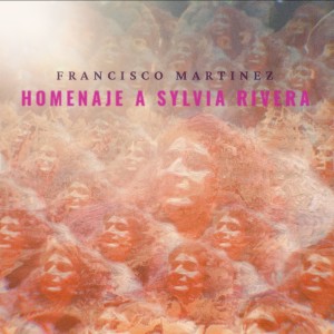收聽Francisco Martinez的Homenaje a Sylvia Rivera歌詞歌曲
